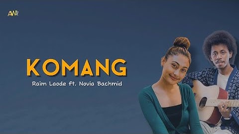 Komang - Raim Laode Feat Novia Bachmid || Lirik/Lyric