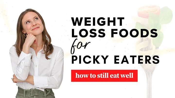Weight Loss Foods for Picky Eaters
