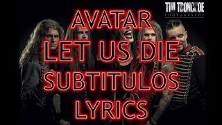 Avatar - Let Us Die - Subtitulos/Lyrics