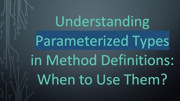 Understanding Parameterized Types in Method Definitions: When to Use Them?