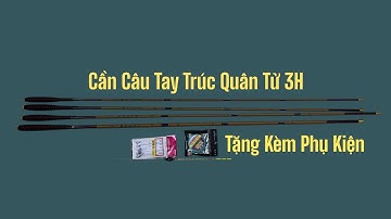 Cần Câu Tay Trúc Quân Tử 3H Chuyên Đánh Cảm Giác, Rô Diếc, Chép Bé