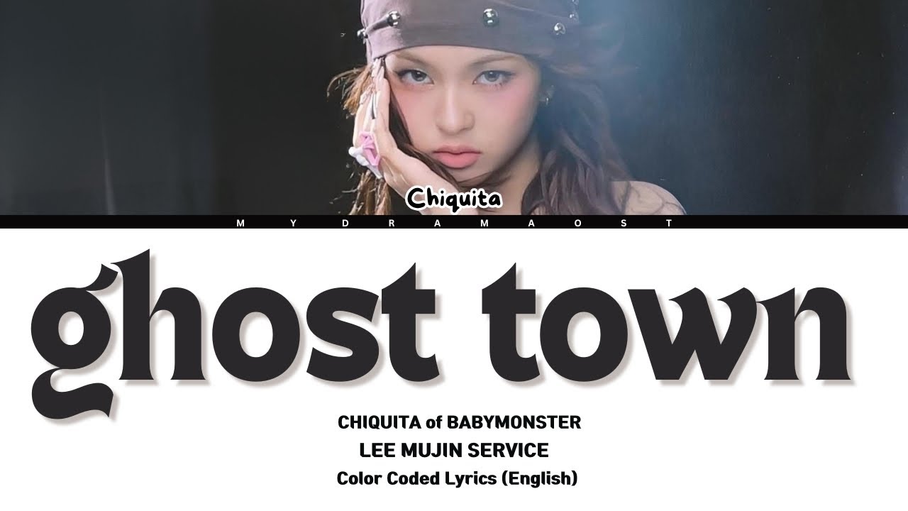 치키타 (CHIQUITA of BABYMONSTER) - GHOST TOWN | LEE MUJIN SERVICE | COLOR CODED LYRICS