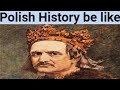 Polish History be like