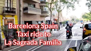 Barcelona Spain Taxi ride to La Sagrada Familia