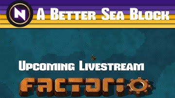 Factorio 0.16 "A Better Sea Block" - E46 GOODBYE AND THANKS FOR ALL THE FISH - Livestream Footage