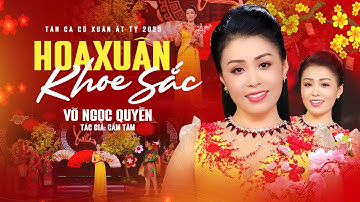 Vọng Cổ Mừng Xuân Ất Tỵ 2025❤️HOA XUÂN KHOE SẮC - Võ Ngọc Quyền