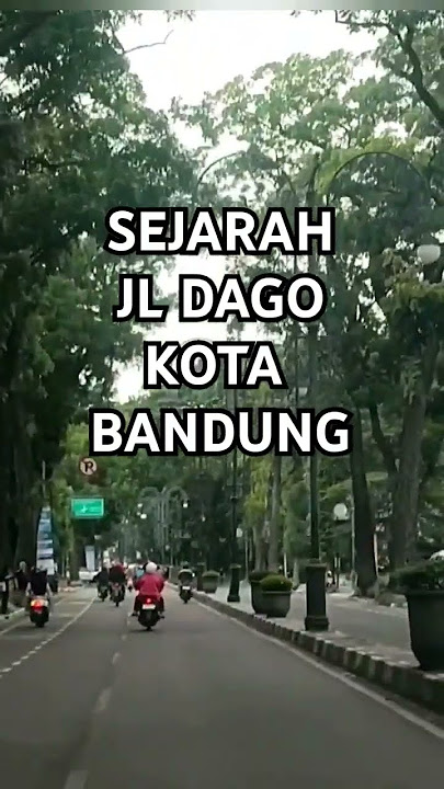 SEJARAH JALAN DAGO DI BANDUNG