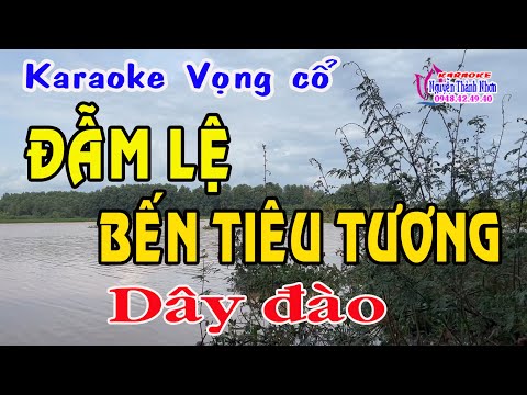 Karaoke vọng cổ ĐẪM LỆ BẾN TIÊU TƯƠNG - DÂY ĐÀO