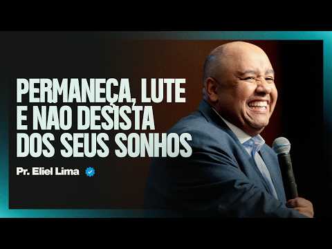 PASTOR ELIEL LIMA - STAY, FIGHT, AND DON'T GIVE UP ON YOUR DREAMS