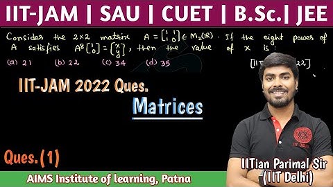 Ques.(1) | IIT-JAM 2022 Matrices ques. | JEE, JAM, NET, GATE, CUET || IITian PARIMAL SIR (IIT-DELHI)