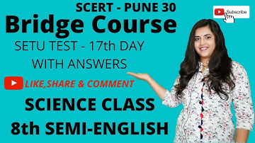 BRIDGE COURSE SETU TEST WITH SOLUTIONS 17TH DAY SCIENCE (8th Semi English) By Shweta Pratik Kedar
