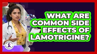 What Are Common Side Effects Of Lamotrigine?
