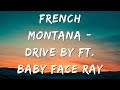 French Montana Drive By Ft Baby Face Ray French Montana Drive By Ft Baby Face Ray