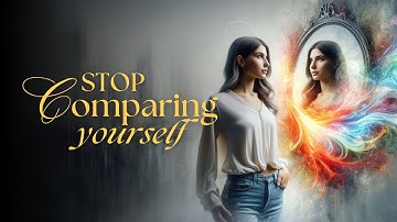 Learn how to stop comparing yourself to others