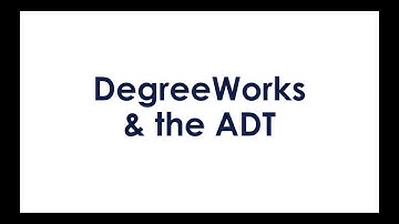ADT Video Series #3 - DegreeWorks and the ADT