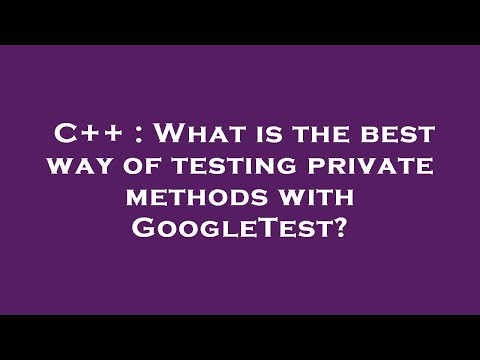 C++ : What is the best way of testing private methods with GoogleTest?