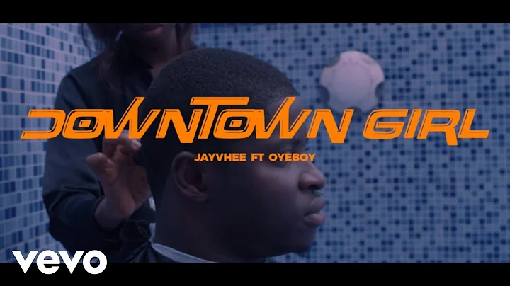 JayVhee - DownTown Girl (Official Video) ft. Oyeboy