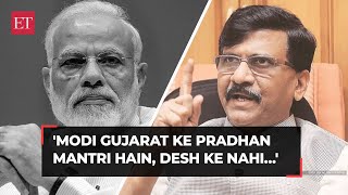 'Modi is Prime Minister of Gujarat, not the country': Sanjay Raut