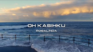 DIKIR OH KASIHKU BY ROSALINDA (  LYRIC MUSIC VIDEO )