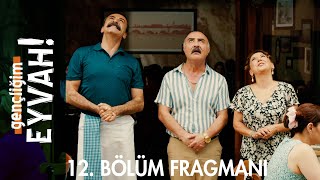 Gençliğim Eyvah 12 Bölüm Fragmanı