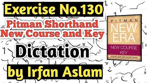 Exercise No.130 |Dictation| |Pitman Shorthand New Course and Key by Irfan Aslam