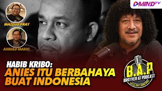 Habib Kribo : ANIES ITU BERBAHAYA BUAT INDONESIA  | Mazdjo Pray #BAPodcast