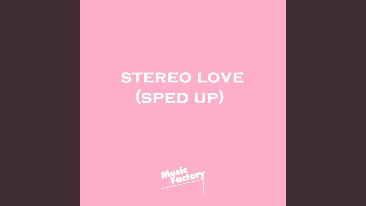 Stereo Love (Sped Up) YouTube Music