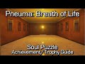 Pneuma: Breath of Life - Soul Puzzle - Soul Achievement/Trophy Guide