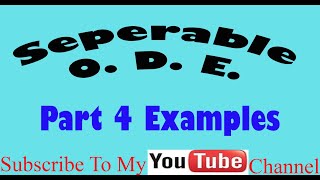 Separable Differential Equations part 4
