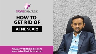 How to get rid of acne scars by Dermatologist Dr. Sunil Trivedi