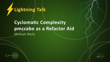 Cyclomatic Complexity pmccabe as a Refactor Aid - Michael Wells [CppNow 2021]