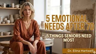 Psychology Says People Over 70 Need These 5 Things Most | Dr. Elina Hartwell