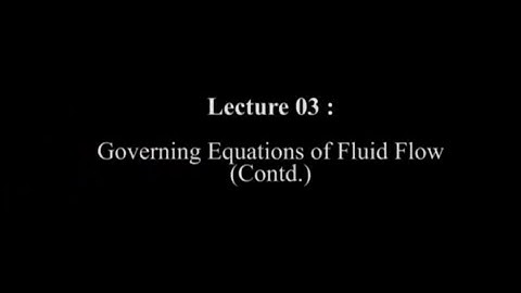 Lec 03: Governing Equations of Fluid Flow (Contd.) #CH24SP #swayamprabha