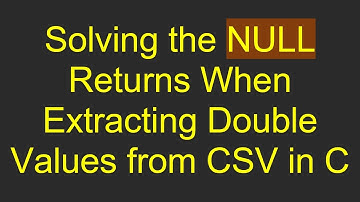 Solving the NULL Returns When Extracting Double Values from CSV in C