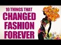 10 Things that changed Fashion Forever