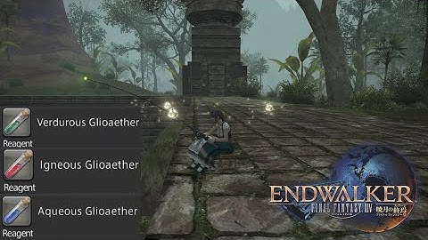 Final Fantasy XIV - Farming Igneous, Verdurous and Aqueous Glioaethers