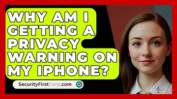 Why Am I Getting A Privacy Warning On My iPhone? - SecurityFirstCorp.com
