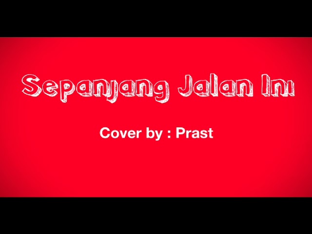 Sepanjang Jalan Ini (Favorite Group) - Cover by Prast class=