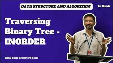 Traversing Binary Tree - INORDER | Data Structure and Algorithms | Vishal Gupta
