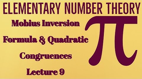 Elementary Number Theory | Mobius Inversion Formula & Quadratic Congruences | Lecture 9