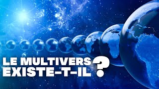 Le multivers existe-t-il ? (les théories…)