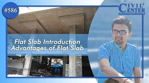 What is Flat Slab (Introduction)|| Advantages of Flat Slab