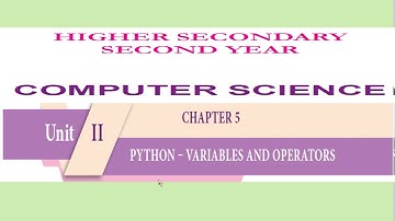 12th Computer Science Unit-II Chapter-5 Python Variables and Operators Part-3