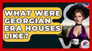 What Were Georgian Era Houses Like? - United Kingdom Explorers