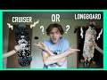 Should YOU buy a Cruiser Board or a LONGBOARD?!?!?