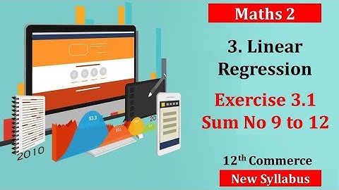Linear Regression - Ex. 3.1- Sum 9 to 12 | 12th Commerce | New Syllabus