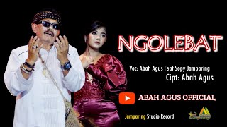 NGOLEBAT - ABAH AGUS feat SOPY JAMPARING | TERBARU