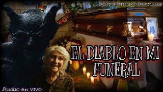 EL DIABLO EN MI FUNERAL \/ relato de la anciana que le ponía de comer a satanás el día de los muertos