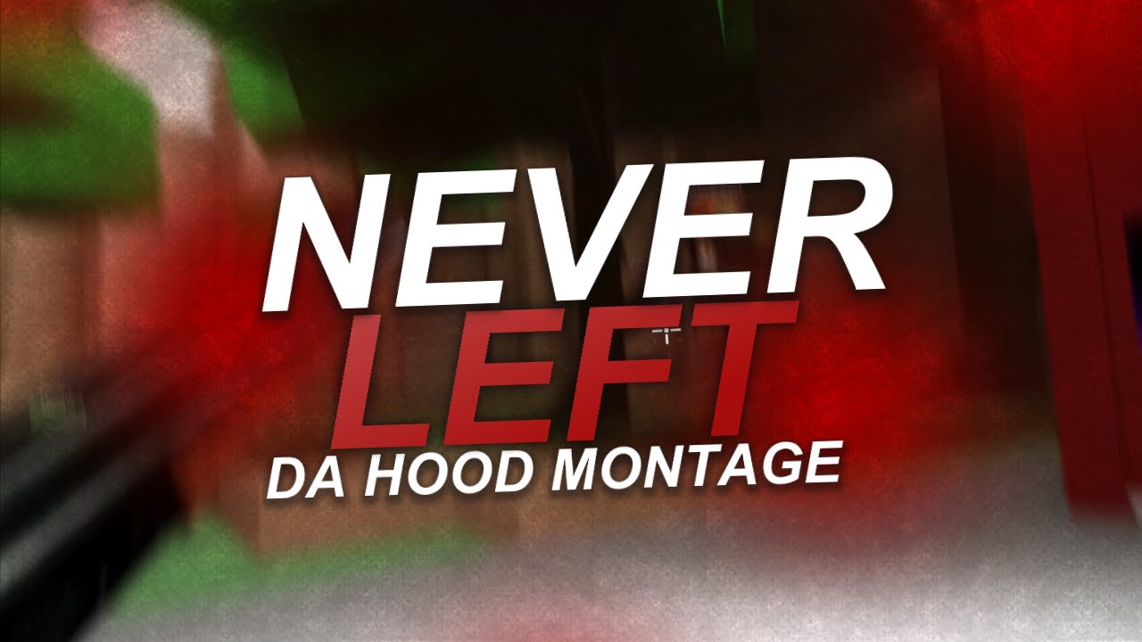 NEVER LEFT - Da Hood Montage
