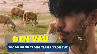 Đen Vâu 'nhá hàng' MV mới: Tóc tai bù xù, râu đầy đất và loạt cảnh quay ấn tượng